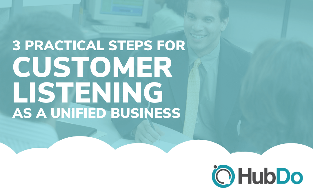 3 Practical Steps for Customer Listening as a Unified Business