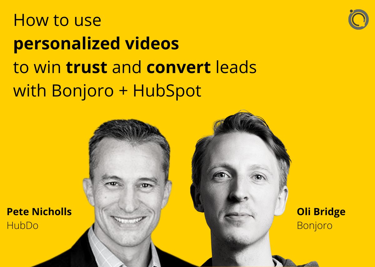 Use personalised videos, win trust, convert leads - Bonjoro + HubSpot
