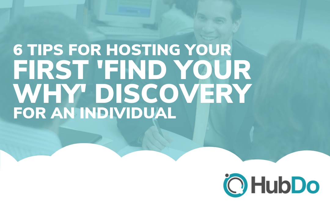 6 Tips for Hosting your First 'Find Your Why' Discovery