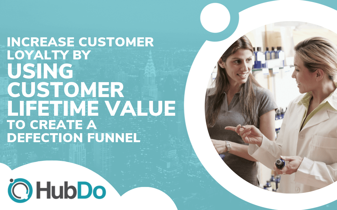 Increase Customer Loyalty, Lifetime Value by Creating Defection Funnel