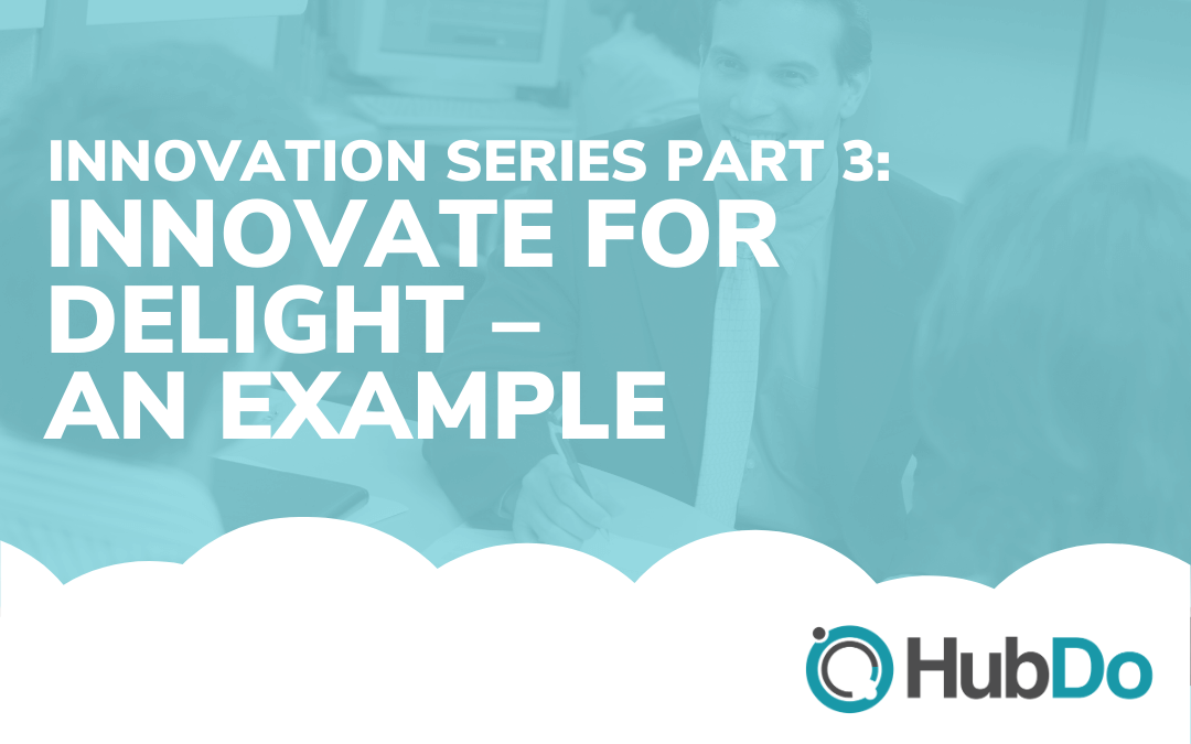Innovation Series Part 3: Innovate for Delight – An Example