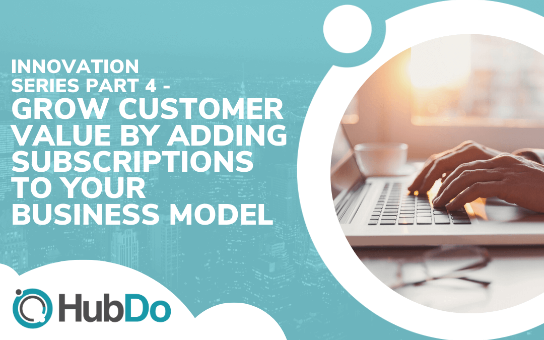 Innovation Series P4 - Grow Customer Value by Adding Subscriptions