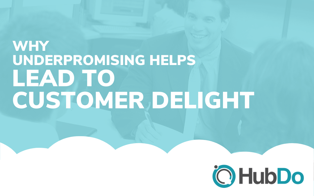 Why Underpromising Helps Lead to Customer Delight